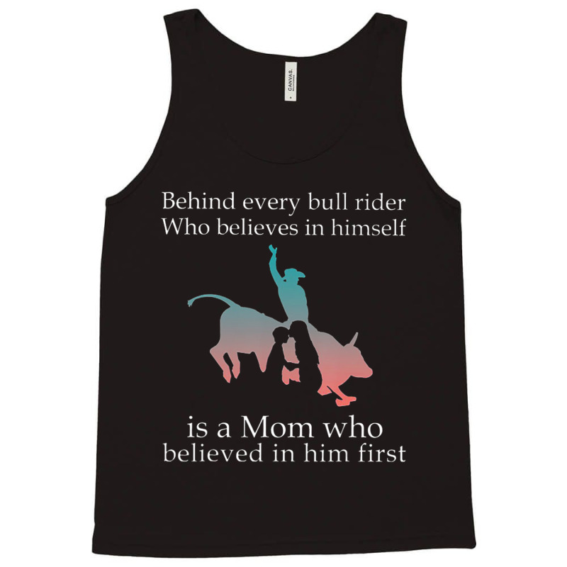 Behind Every Bull Rider Who Believes In Himself Is A Mom Tank Top | Artistshot