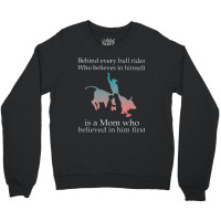 Behind Every Bull Rider Who Believes In Himself Is A Mom Crewneck Sweatshirt | Artistshot