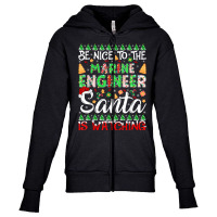 Be Nice To The Marine Engineer Santa Is Watching Christmas T Shirt Youth Zipper Hoodie | Artistshot