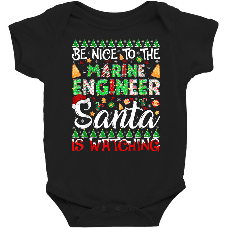 Be Nice To The Marine Engineer Santa Is Watching Christmas T Shirt Baby Bodysuit by cm-arts | Artistshot