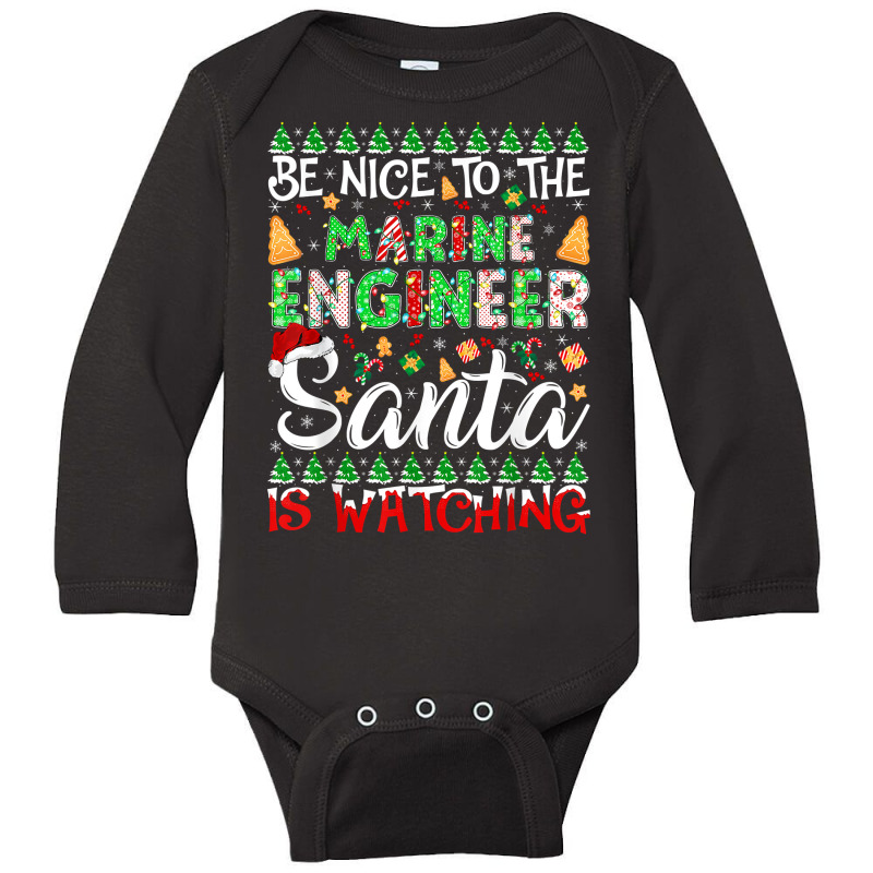 Be Nice To The Marine Engineer Santa Is Watching Christmas T Shirt Long Sleeve Baby Bodysuit by cm-arts | Artistshot