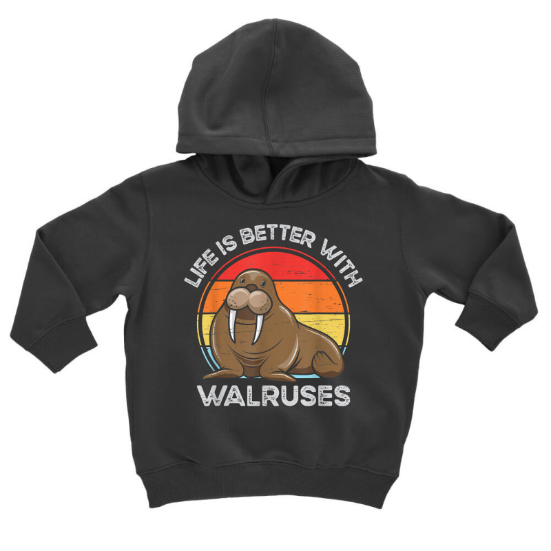 Life Is Better With Walruses Tusk Whiskers Marine Mammals T Shirt Toddler Hoodie | Artistshot