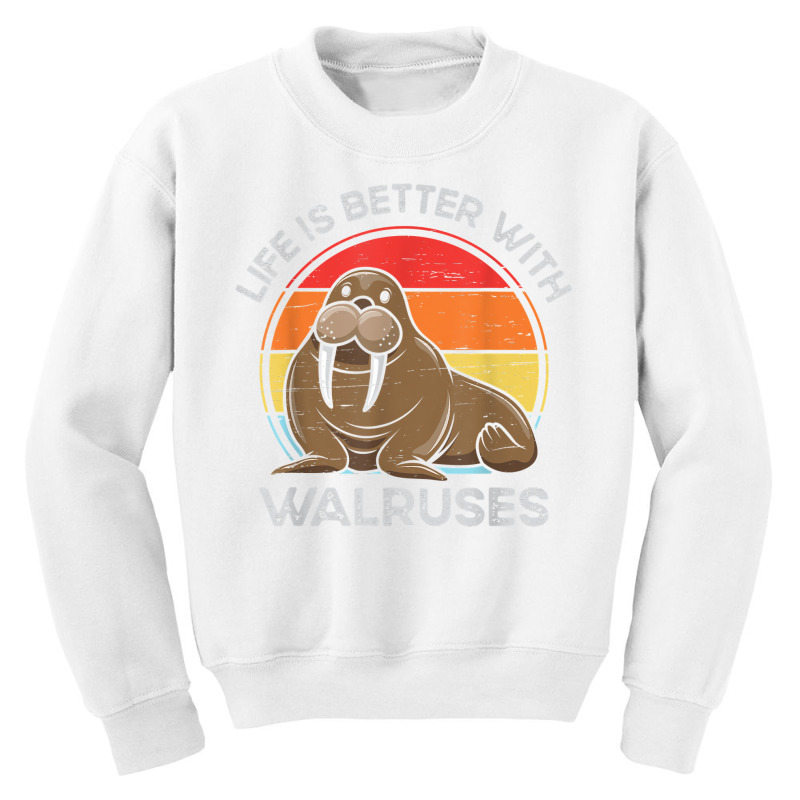 Life Is Better With Walruses Tusk Whiskers Marine Mammals T Shirt Youth Sweatshirt | Artistshot