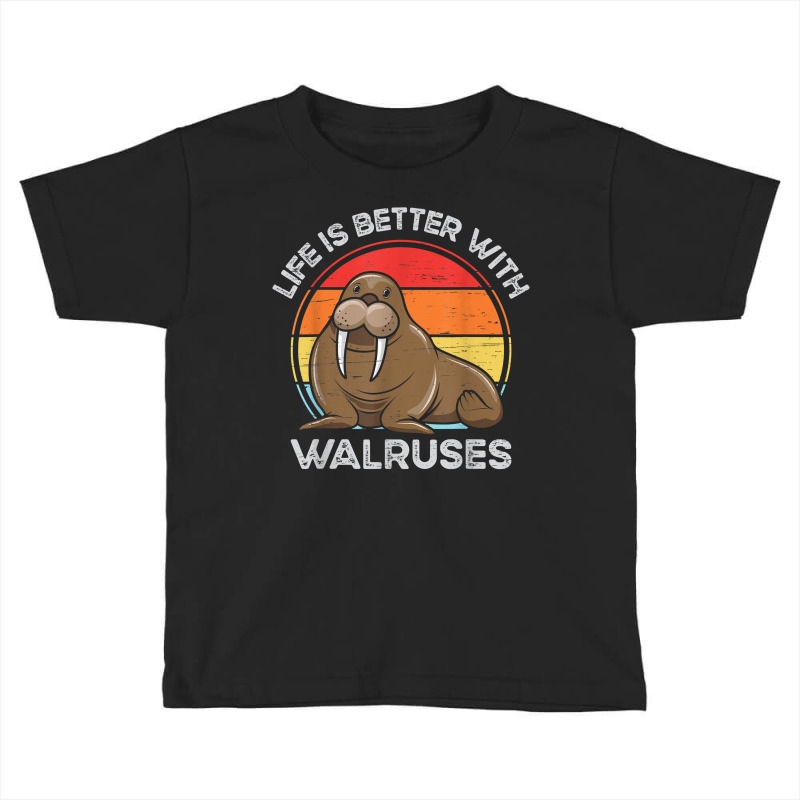 Life Is Better With Walruses Tusk Whiskers Marine Mammals T Shirt Toddler T-shirt | Artistshot