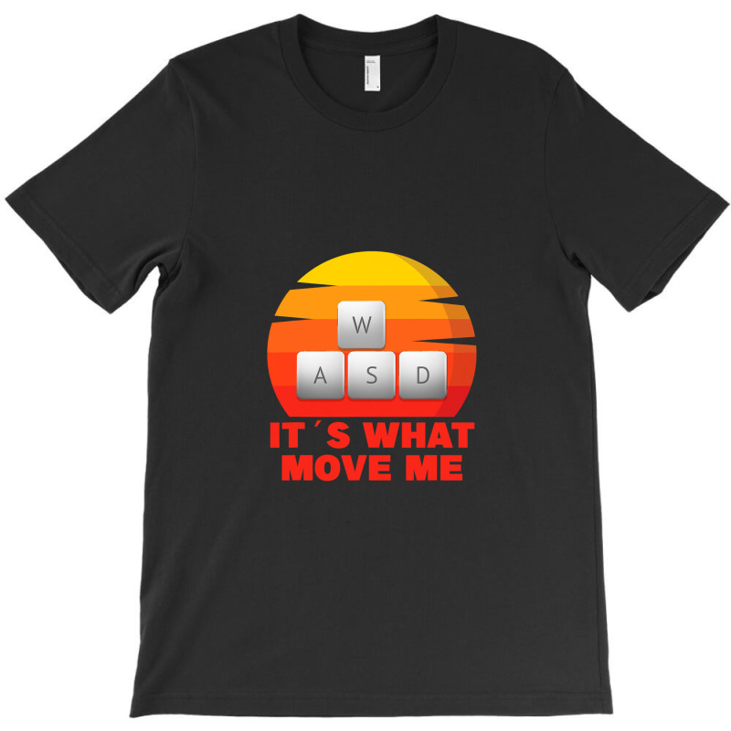 Wasd Its What Move Me Pc Gamer 1 T-shirt | Artistshot