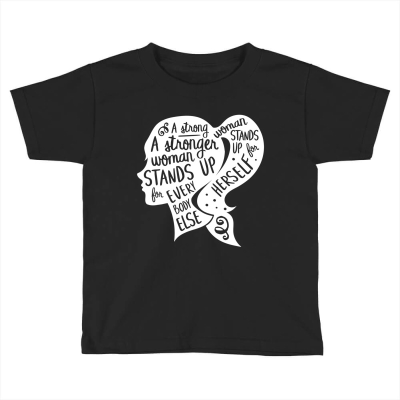 Feminist Feminism Quote Inspirational Strong Women Rights Toddler T-shirt by cm-arts | Artistshot