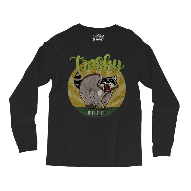 Raccoon - Trashy But Cute-7cpki Long Sleeve Shirts | Artistshot