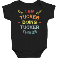 I M Tucker Doing Tucker Things Cool Funny Christmas Gift Baby Bodysuit | Artistshot