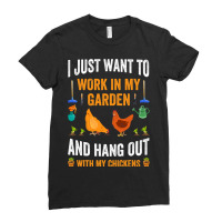 Chicken Cock I Just Want To Work In My Garden And Hangout With My Chic Ladies Fitted T-shirt | Artistshot