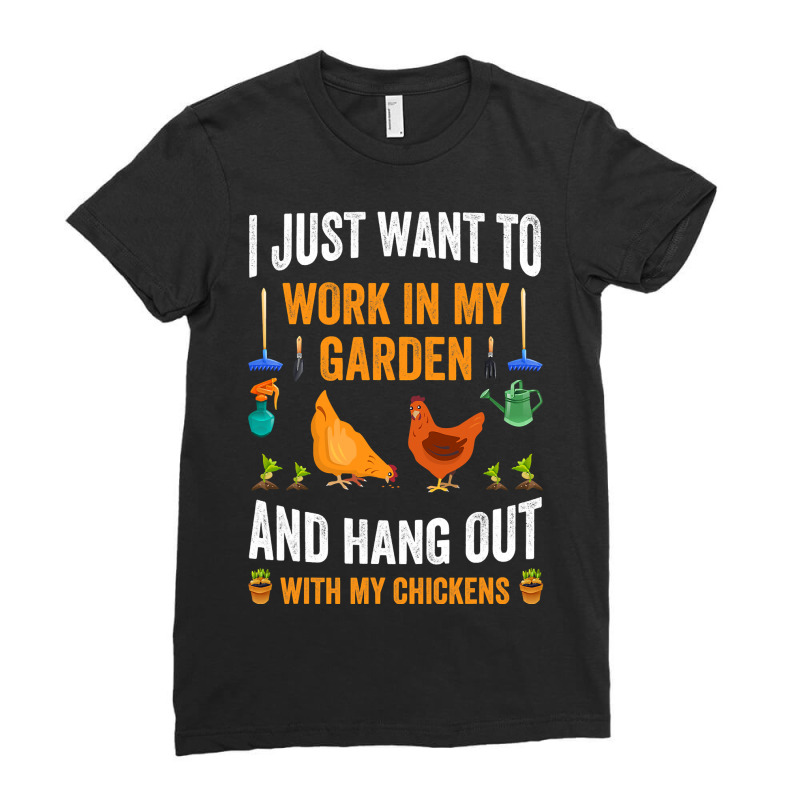 Chicken Cock I Just Want To Work In My Garden And Hangout With My Chic Ladies Fitted T-Shirt by offensejuggler | Artistshot