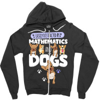 Mathematics Mathematics And Dogs Zipper Hoodie | Artistshot