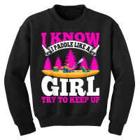 Kayaking Canoeing Lover   I Know I Paddle Like A Girl Kayak Youth Sweatshirt | Artistshot