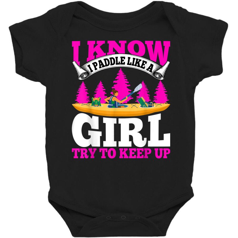 Kayaking Canoeing Lover   I Know I Paddle Like A Girl Kayak Baby Bodysuit | Artistshot