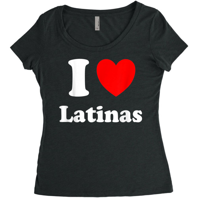 I Love Latinas I Heart Latinas Women's Triblend Scoop T-shirt by LilyWillis | Artistshot