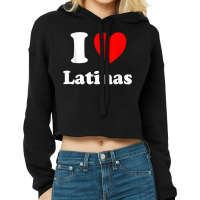 I Love Latinas I Heart Latinas Cropped Hoodie | Artistshot