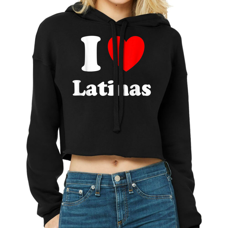 I Love Latinas I Heart Latinas Cropped Hoodie by LilyWillis | Artistshot