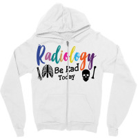 Radiology Be Rad Today R Ray Rad Tech Sweatshirt Zipper Hoodie | Artistshot