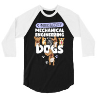 Mechanical Engineering Mechanical Engineering And Dogs 3/4 Sleeve Shirt | Artistshot