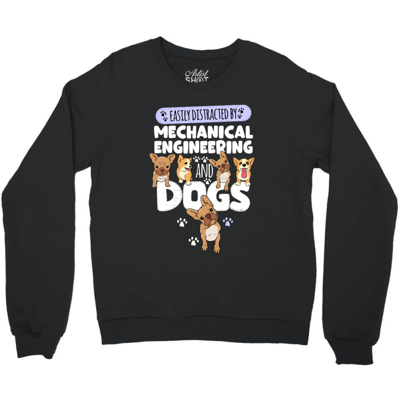 Mechanical Engineering Mechanical Engineering And Dogs Crewneck Sweatshirt by kerchingparticular | Artistshot