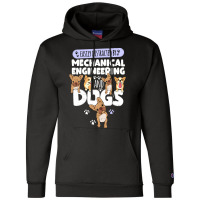 Mechanical Engineering Mechanical Engineering And Dogs Champion Hoodie | Artistshot