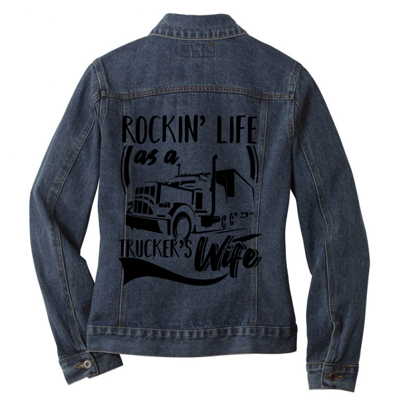 Truck Trucker Rocking Life As A Truckers Wife 66 Driver Truckin Ladies Denim Jacket by coolquirrell | Artistshot