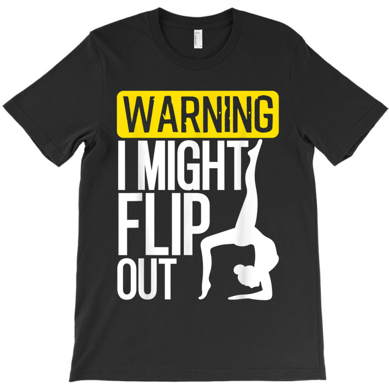 Funny Warning I Might Flip Out Gymnastics Art For Girls Boys T-shirt | Artistshot