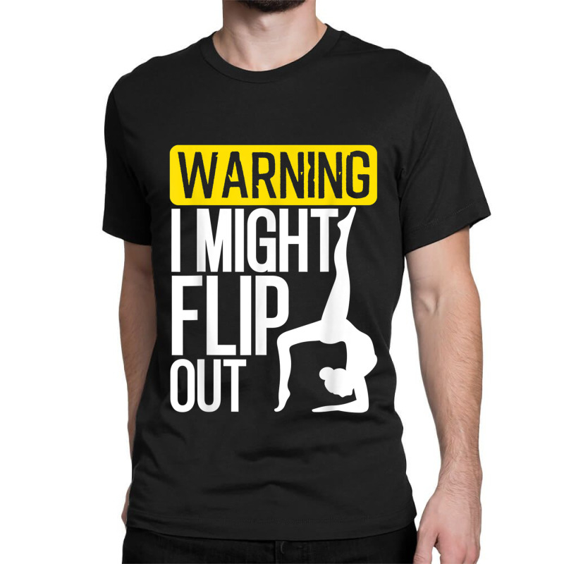 Funny Warning I Might Flip Out Gymnastics Art For Girls Boys Classic T-shirt | Artistshot