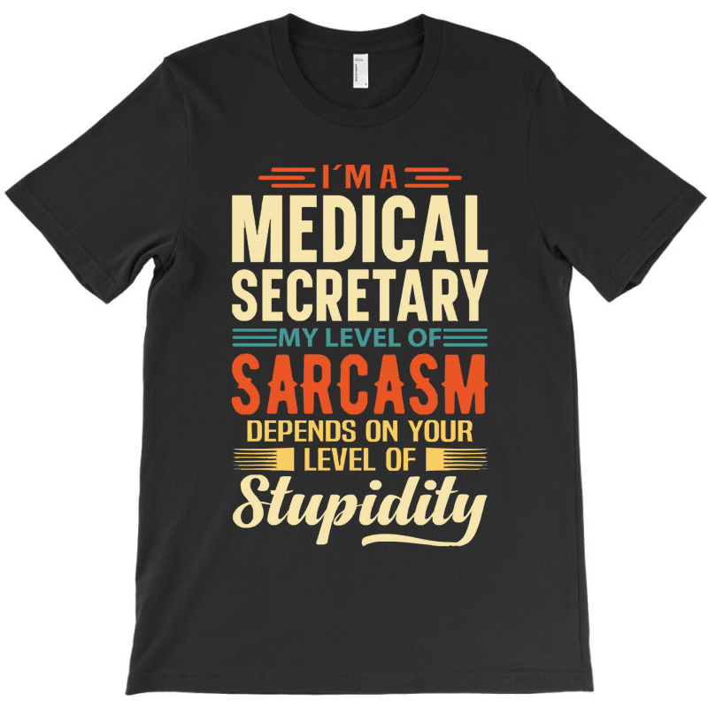 Medical Secretray I'm A Medical Secretray T-Shirt by kerchingparticular | Artistshot