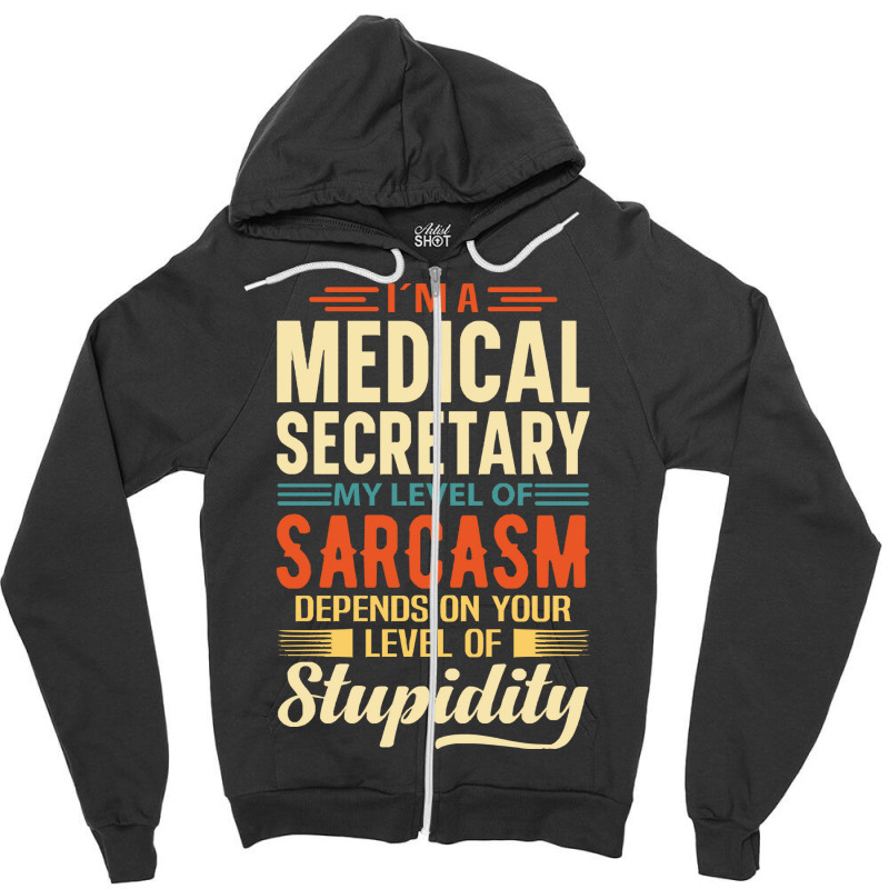 Medical Secretray I'm A Medical Secretray Zipper Hoodie by kerchingparticular | Artistshot