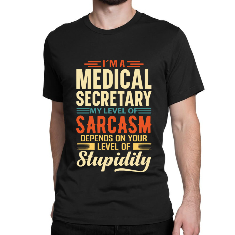 Medical Secretray I'm A Medical Secretray Classic T-shirt by kerchingparticular | Artistshot