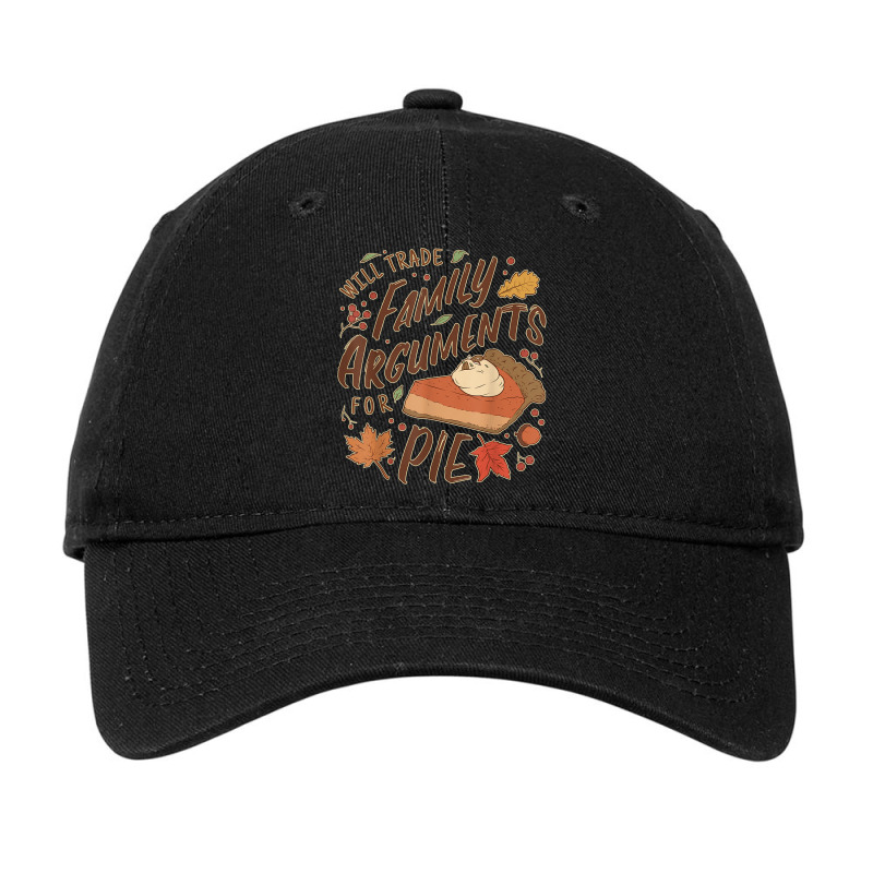 Funny Thanksgiving Will Trade Family Arguments For Pie Adjustable Cap by Deluxe | Artistshot