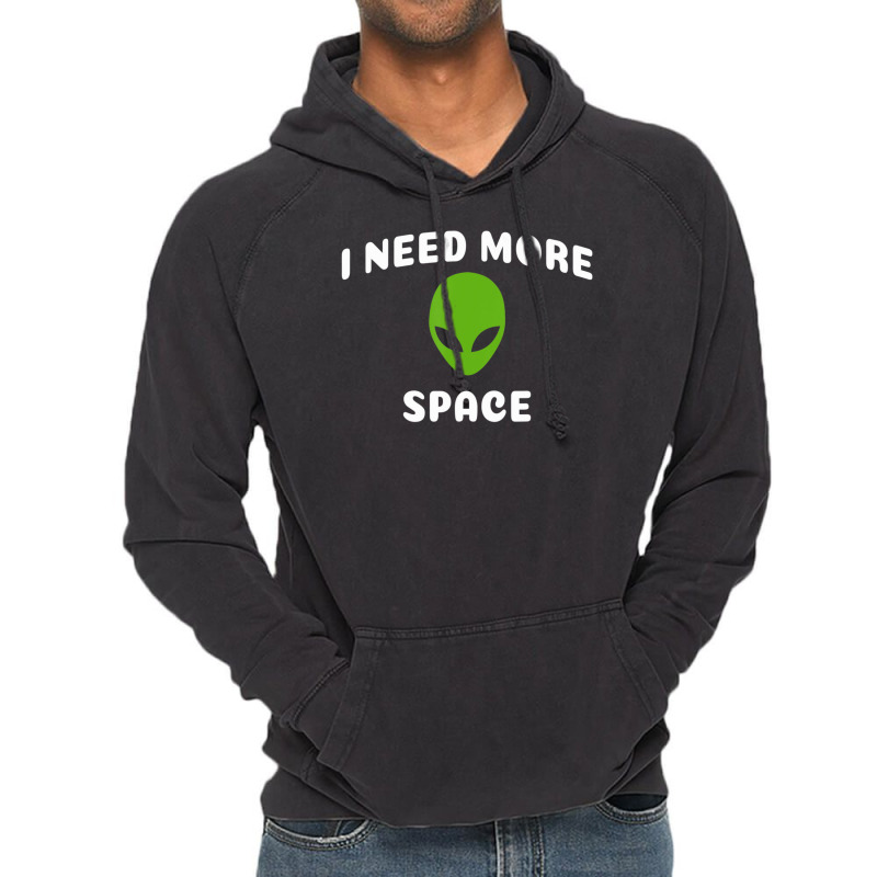 I Need More Space Alien For Alien Ufo Believer Vintage Hoodie | Artistshot