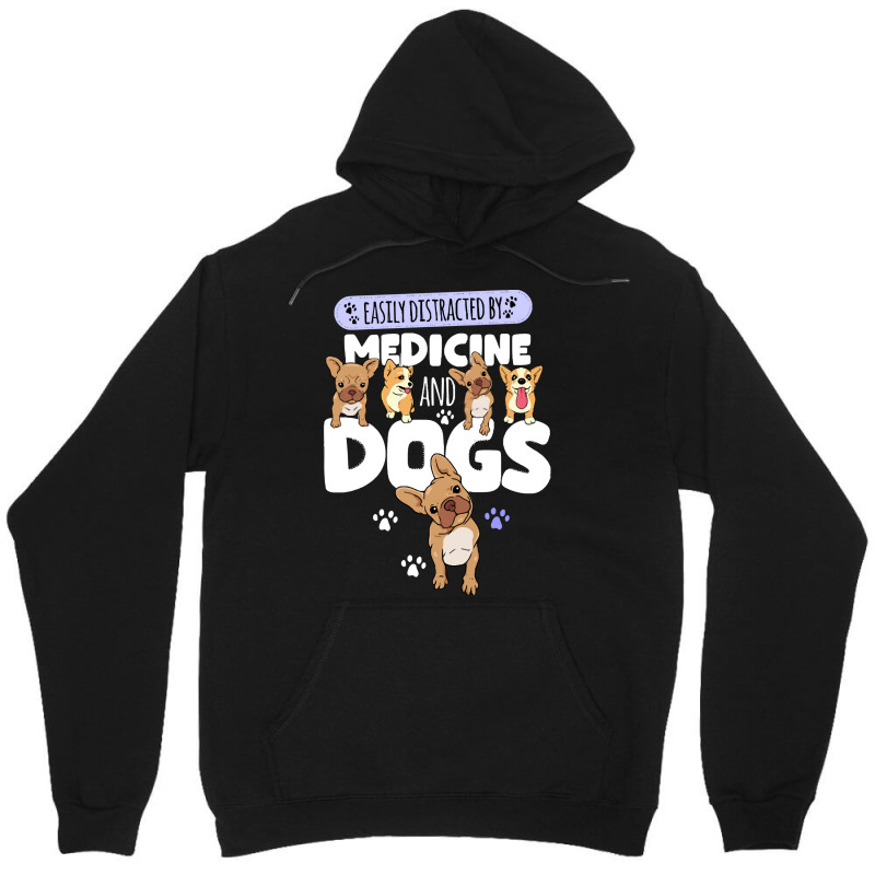 Medicine Easily Distracted By Medicine And Dogs Unisex Hoodie by kerchingparticular | Artistshot