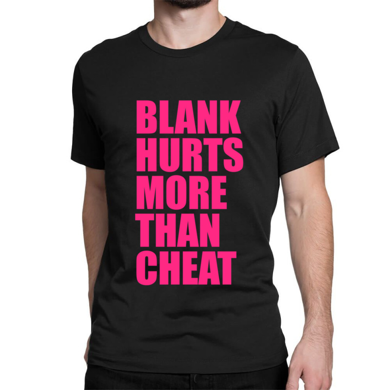 Blank Hurts More Than Cheat Pink Fpl Design Classic Classic T-shirt by MylaLe | Artistshot