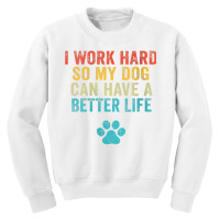 Womens I Work Hard So My Dog Can Have A Better Life Vintage Retro V Ne Youth Sweatshirt | Artistshot