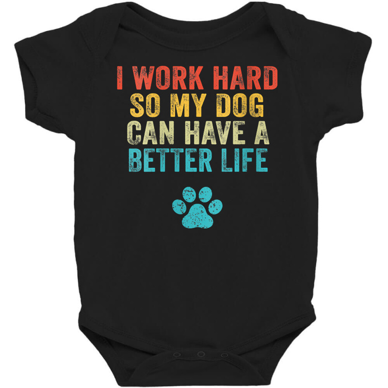 Womens I Work Hard So My Dog Can Have A Better Life Vintage Retro V Ne Baby Bodysuit by cm-arts | Artistshot