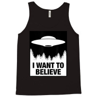 I Want To Believe Alien Spaceship Ufo Tank Top | Artistshot