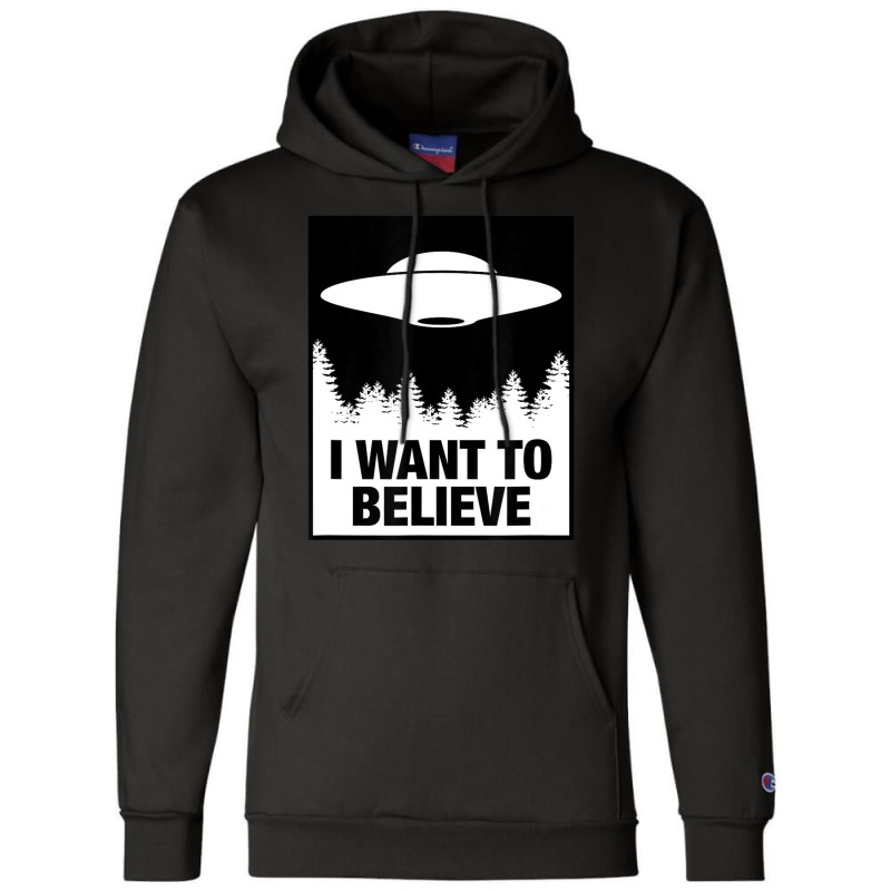 I Want To Believe Alien Spaceship Ufo Champion Hoodie | Artistshot