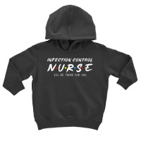 Womens Infection Control Nurse I'll Be There For Your Nurse Week V Nec Toddler Hoodie | Artistshot