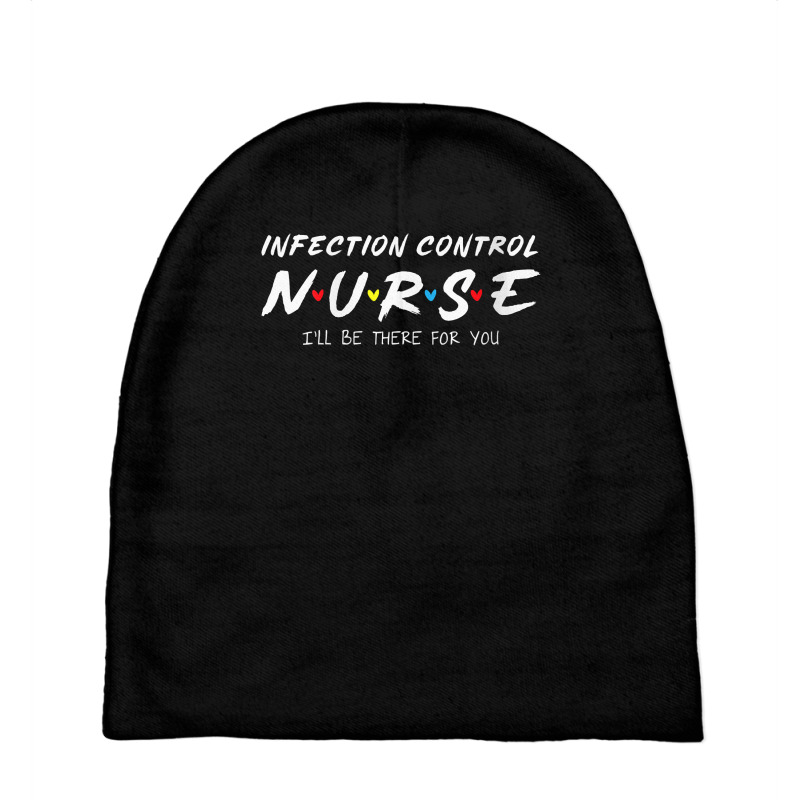 Womens Infection Control Nurse I'll Be There For Your Nurse Week V Nec Baby Beanies | Artistshot