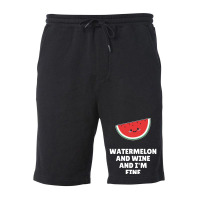 Watermelon  Shirt Watermelon And Wine And I'm Fine   2129 Fleece Short | Artistshot