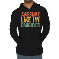 Awesome Like My Daughter T Shirt Parents' Day Shirt T Shirt Lightweight Hoodie | Artistshot