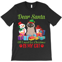 Merry Christmas Day Me You Cats Lover Snow Presents Dear Santa All I N T-shirt | Artistshot