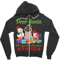 Merry Christmas Day Me You Cats Lover Snow Presents Dear Santa All I N Zipper Hoodie | Artistshot