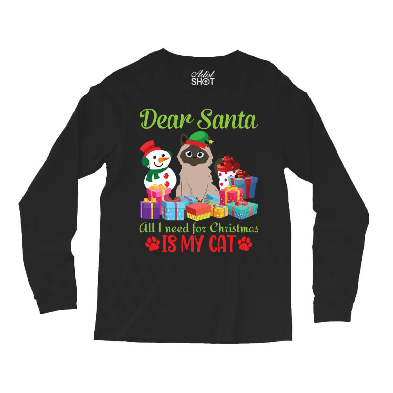 Merry Christmas Day Me You Cats Lover Snow Presents Dear Santa All I N Long Sleeve Shirts by kerchingparticular | Artistshot