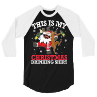 Reindeer Santa Drunk Beer Xmas This Is My Christmas Drinking T Shirt 3/4 Sleeve Shirt | Artistshot