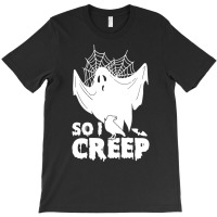 So I Creep, Halloween Ghost Spooky Halloween Ghost Halloween Sweatshir T-shirt | Artistshot