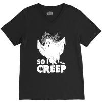 So I Creep, Halloween Ghost Spooky Halloween Ghost Halloween Sweatshir V-neck Tee | Artistshot