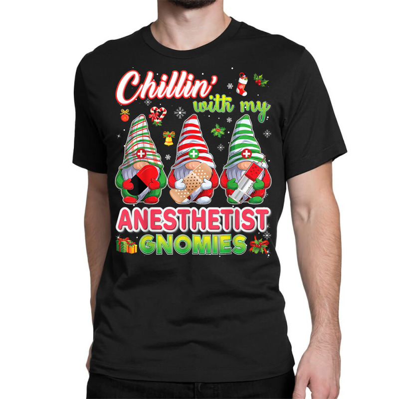 Chillin With My Anesthetist Gnomies Nurse Christmas Gnomes T Shirt Classic T-shirt | Artistshot