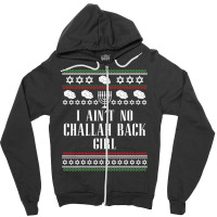 I Ain T No Challah Back Girl Funny Jewish Holiday Zipper Hoodie | Artistshot